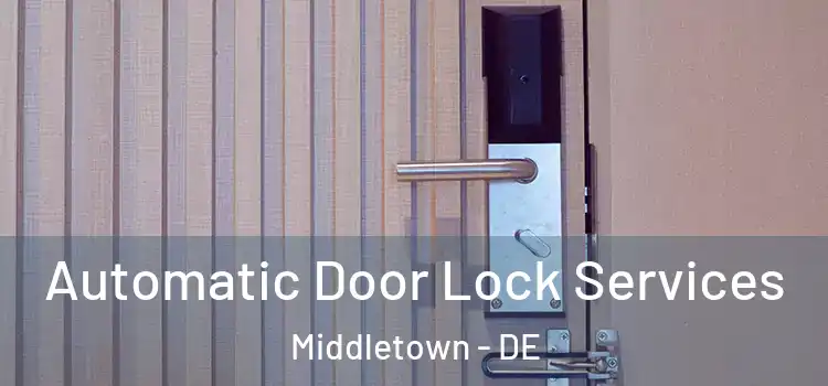  Automatic Door Lock Services Middletown - DE