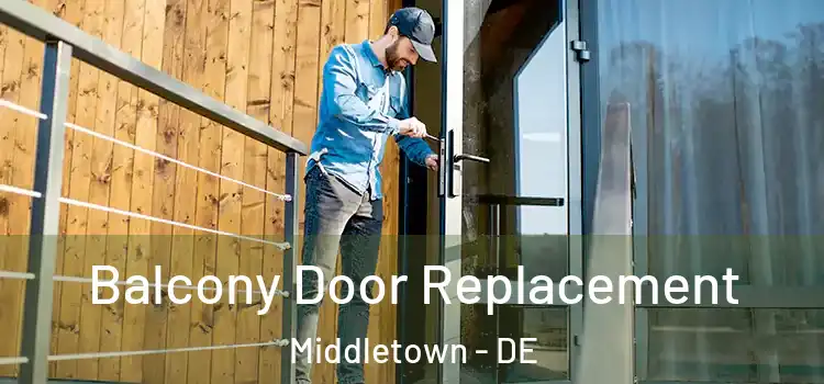  Balcony Door Replacement Middletown - DE