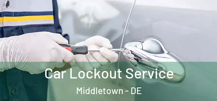  Car Lockout Service Middletown - DE