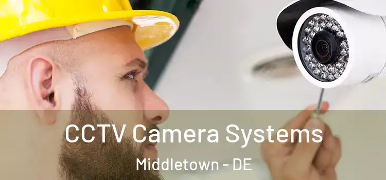  CCTV Camera Systems Middletown - DE