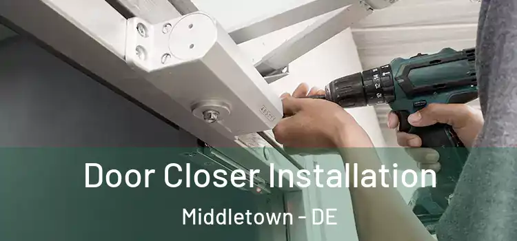  Door Closer Installation Middletown - DE