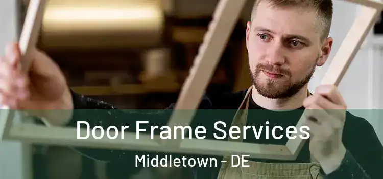  Door Frame Services Middletown - DE