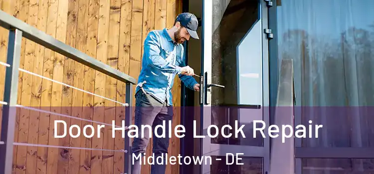  Door Handle Lock Repair Middletown - DE