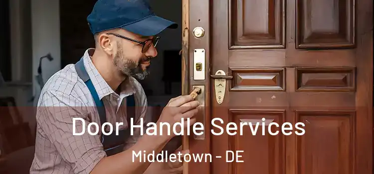  Door Handle Services Middletown - DE