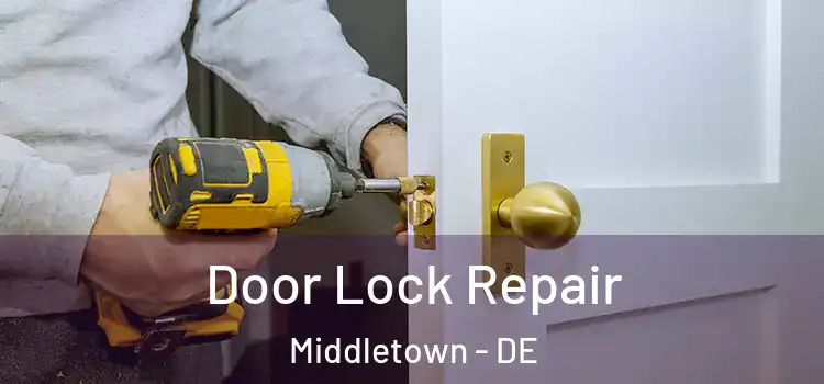  Door Lock Repair Middletown - DE
