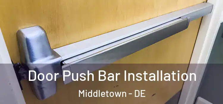  Door Push Bar Installation Middletown - DE