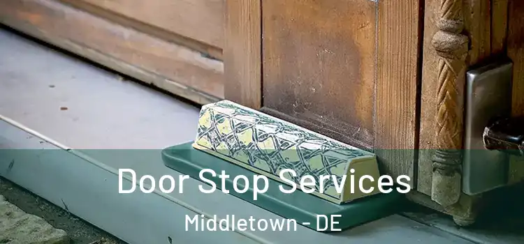  Door Stop Services Middletown - DE