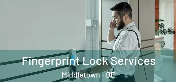 Fingerprint Lock Services Middletown - DE
