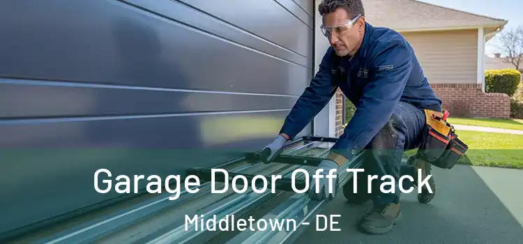  Garage Door Off Track Middletown - DE