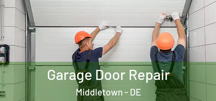  Garage Door Repair Middletown - DE