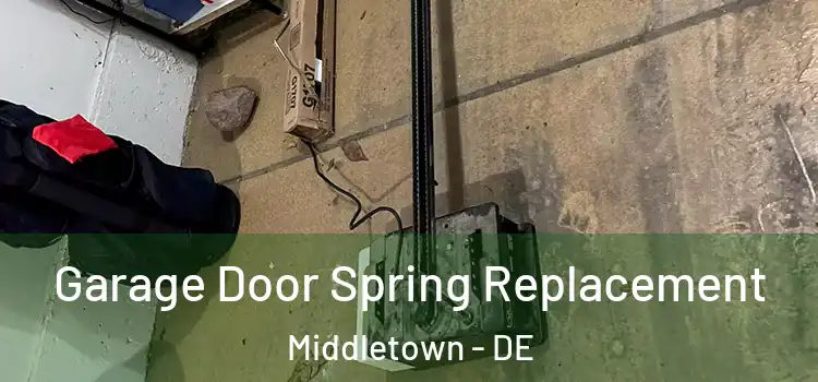  Garage Door Spring Replacement Middletown - DE