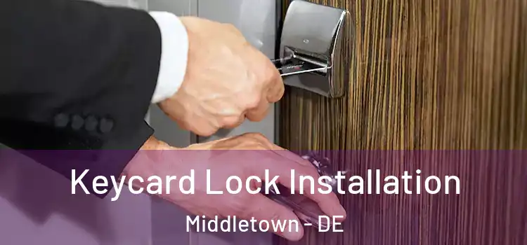  Keycard Lock Installation Middletown - DE