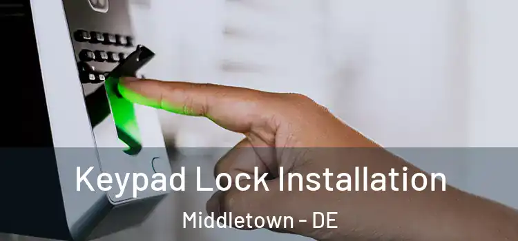  Keypad Lock Installation Middletown - DE