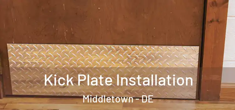  Kick Plate Installation Middletown - DE