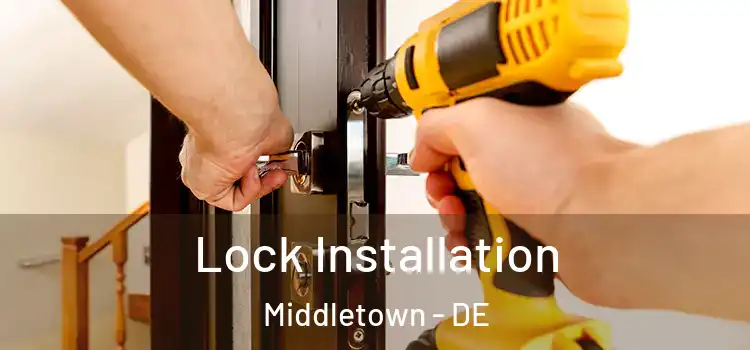  Lock Installation Middletown - DE
