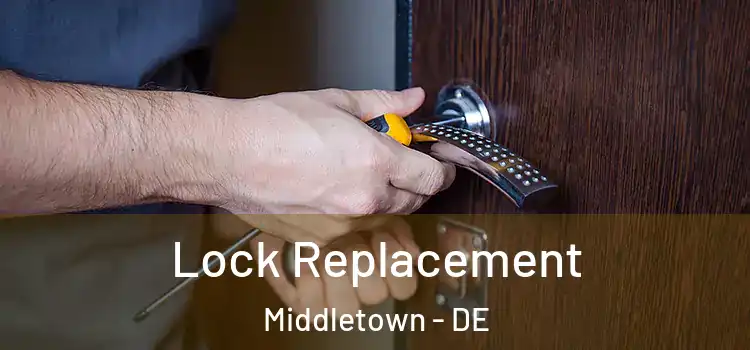  Lock Replacement Middletown - DE