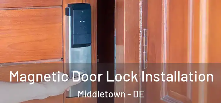  Magnetic Door Lock Installation Middletown - DE