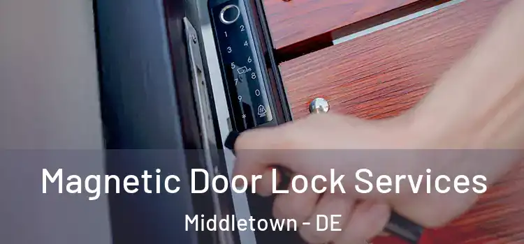  Magnetic Door Lock Services Middletown - DE