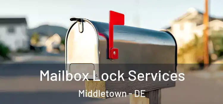  Mailbox Lock Services Middletown - DE