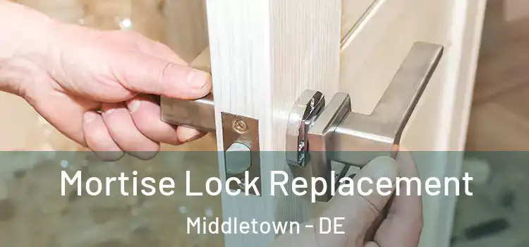  Mortise Lock Replacement Middletown - DE