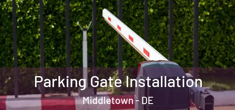  Parking Gate Installation Middletown - DE