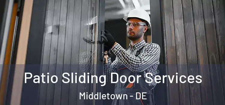  Patio Sliding Door Services Middletown - DE
