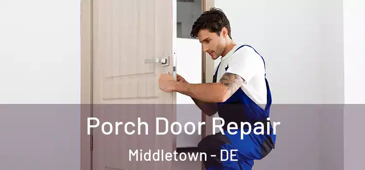  Porch Door Repair Middletown - DE
