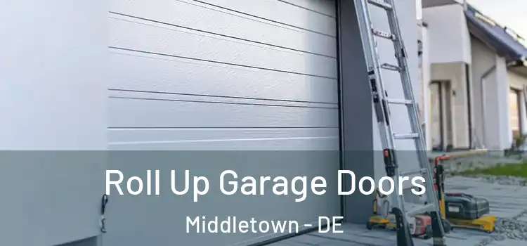  Roll Up Garage Doors Middletown - DE