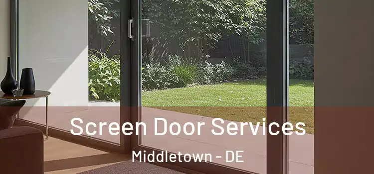  Screen Door Services Middletown - DE