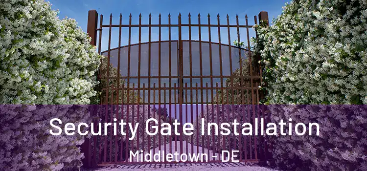  Security Gate Installation Middletown - DE