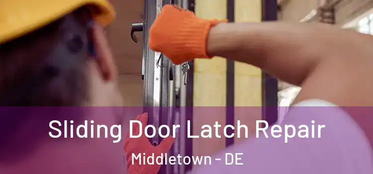  Sliding Door Latch Repair Middletown - DE