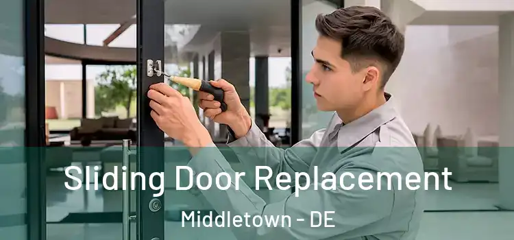  Sliding Door Replacement Middletown - DE
