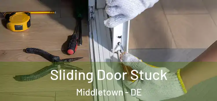  Sliding Door Stuck Middletown - DE
