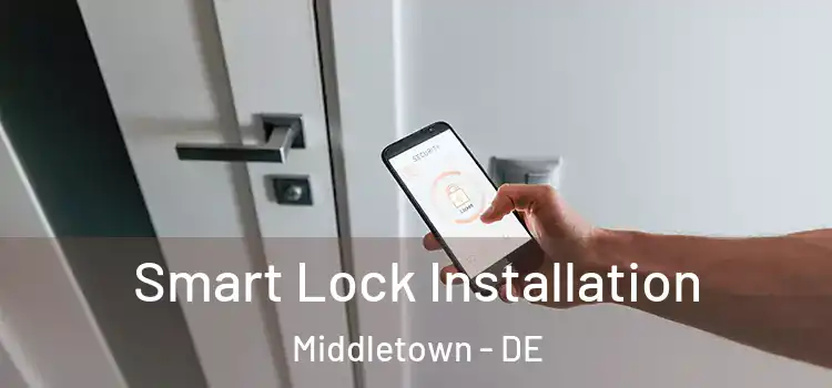  Smart Lock Installation Middletown - DE