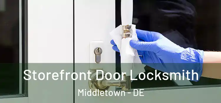  Storefront Door Locksmith Middletown - DE